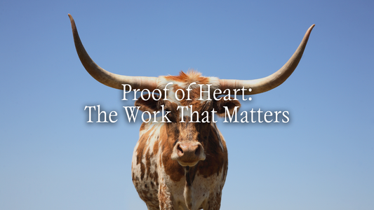 Proof of Heart The Work That Truly Matters